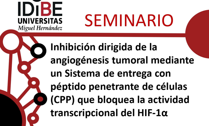 Seminario: “Inhibición dirigida de la angiogénesis tumoral mediante un sistema de entrega con péptido penetrante de células (CPP) que bloquea la actividad transcripcional de HIF-1α.”