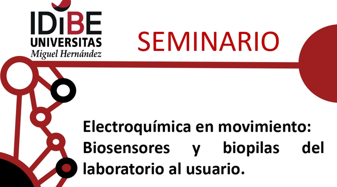 Seminario: “Electroquímica en movimiento: Biosensores y biopilas del laboratorio al usuario”